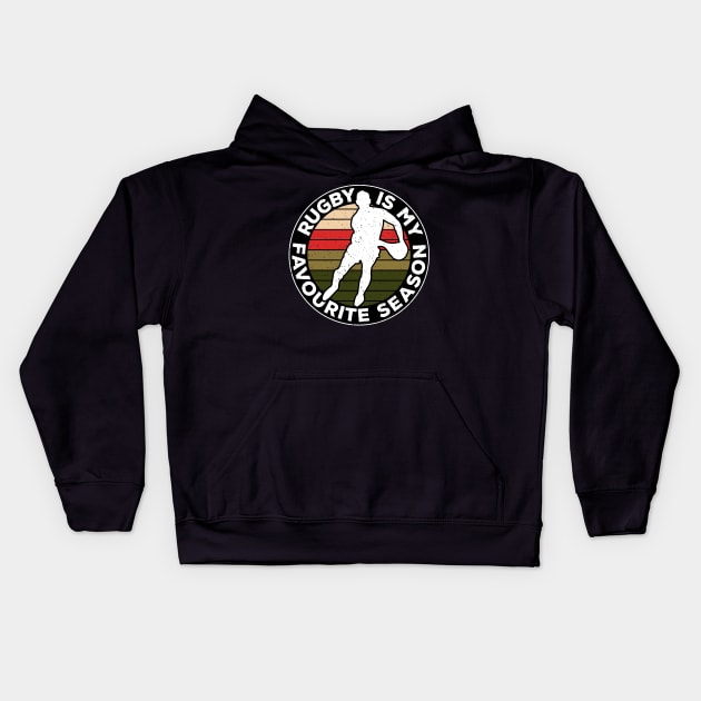 Rugby Is My Favourite Season Sport Nostalgia Kids Hoodie by BraaiNinja